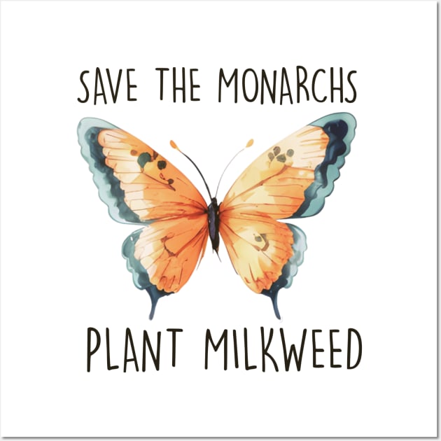 Save the Monarchs; Plant Milkweed Wall Art by KayBee Gift Shop